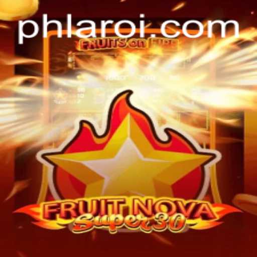 FruitrNovaSupe30: The Exciting Blend of Strategy and Entertainment with PHLARO